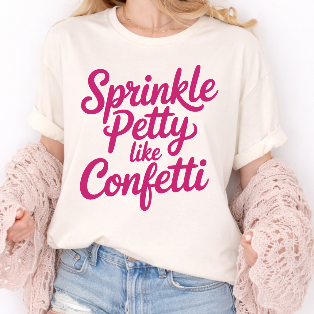 Sprinkle Petty Like Confetti Tee