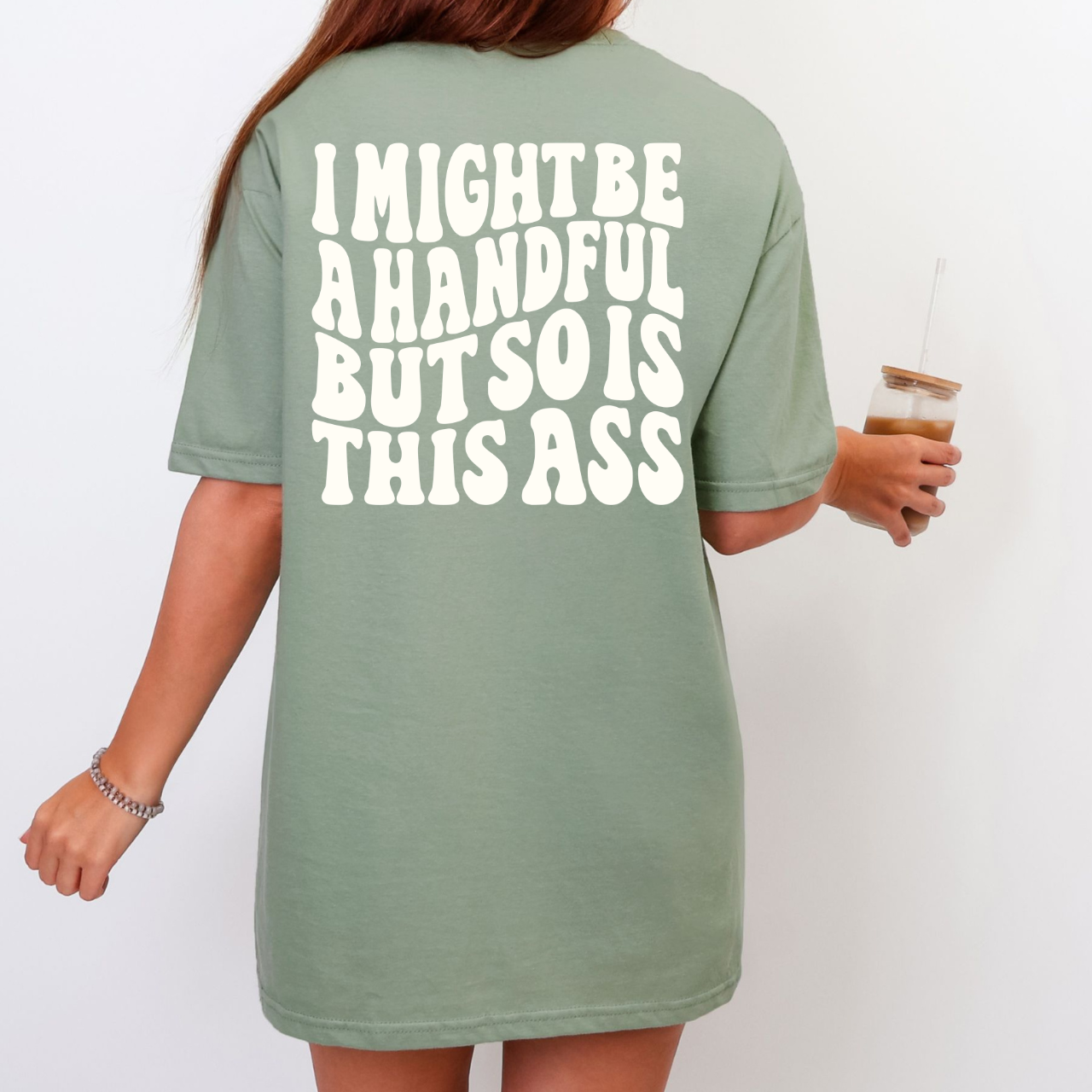 I Might Be a Handful Tee
