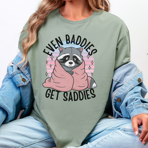 Even Baddies Get Saddies Tee