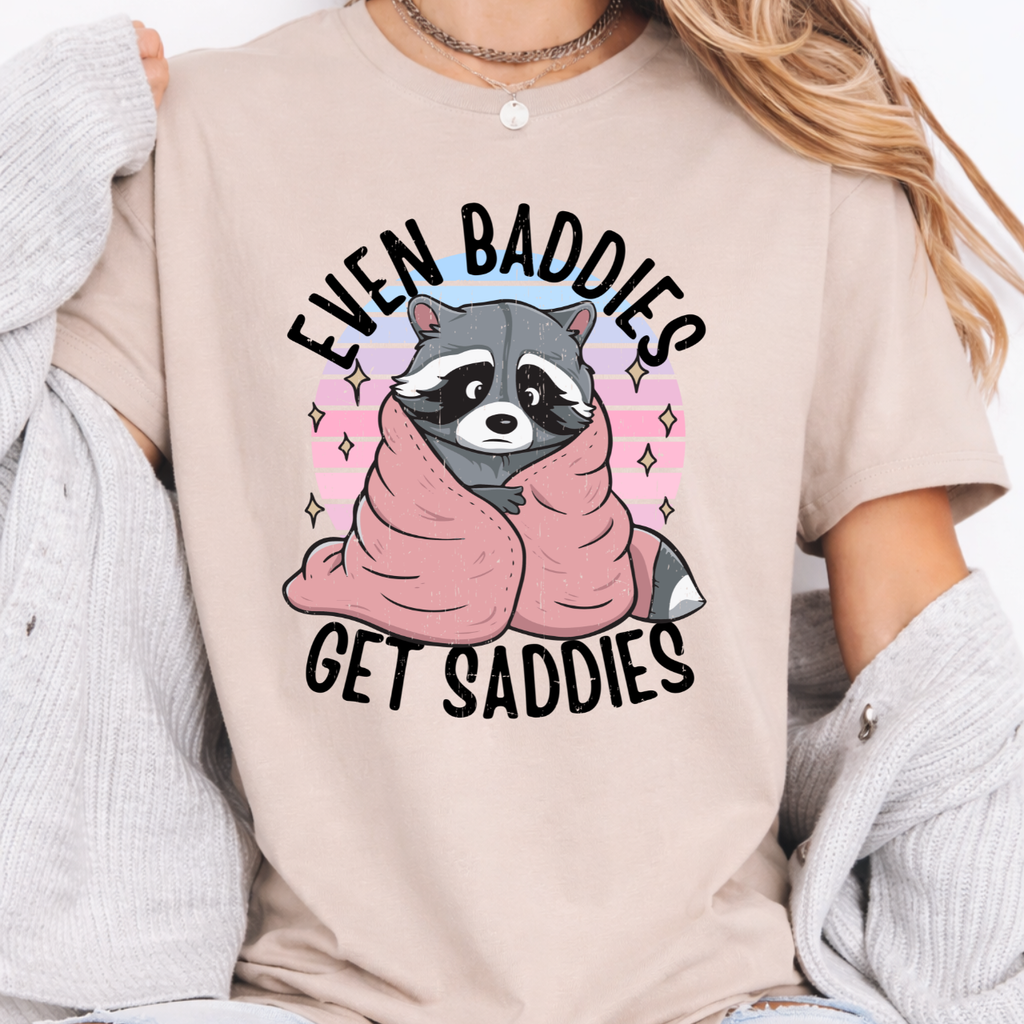 Even Baddies Get Saddies Tee
