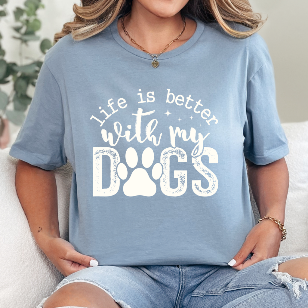 Life is Better With my Dogs Tee