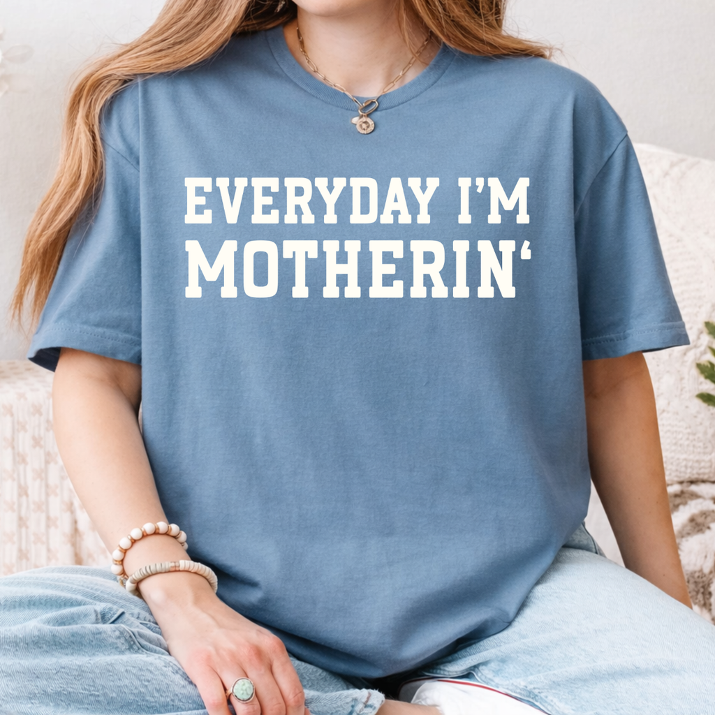 Everyday I'm Motherin' Tee