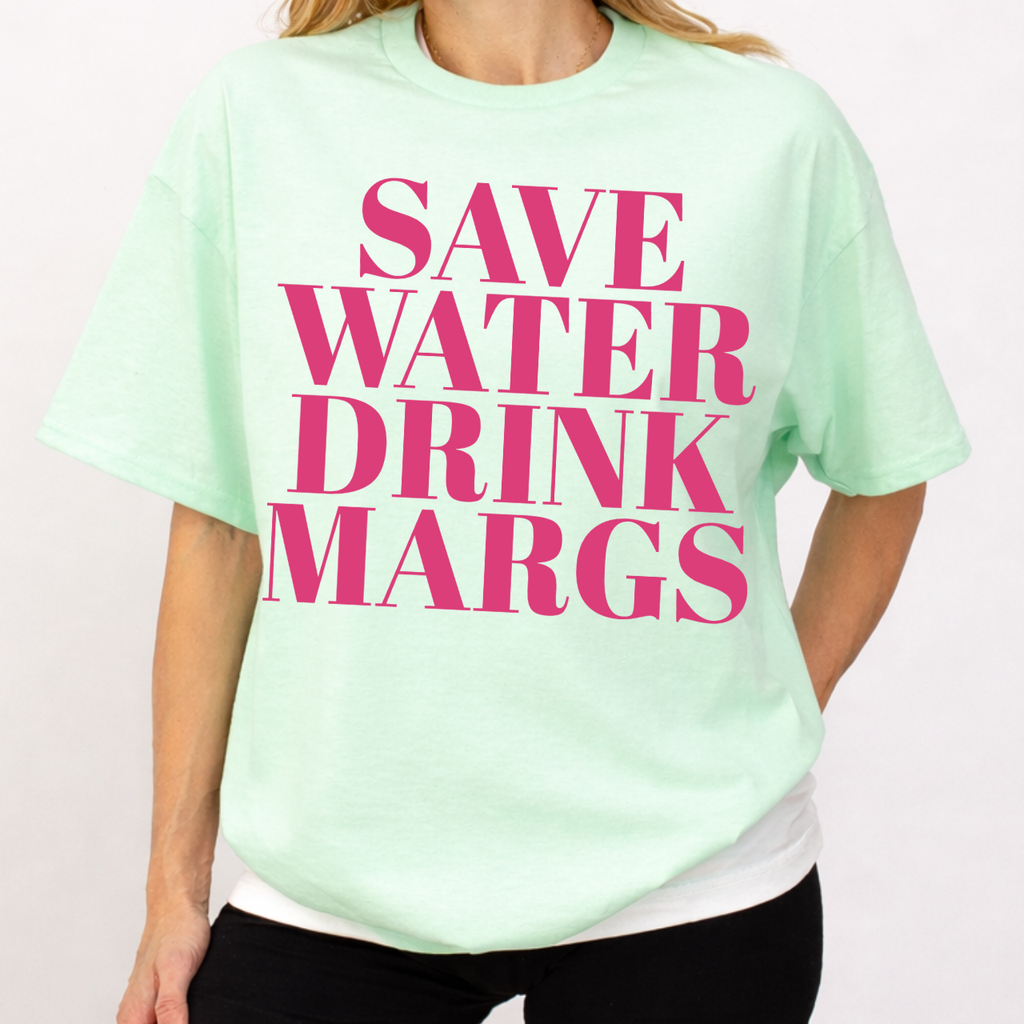 Save Water Drink Margs Tee