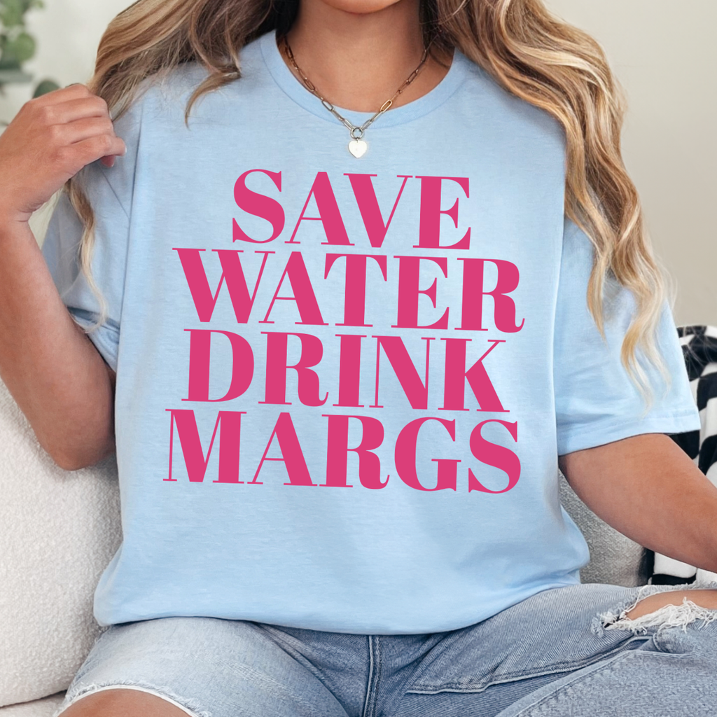 Save Water Drink Margs Tee