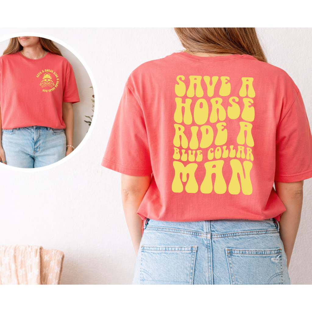 Save a Horse, Ride a Blue Collar Man Front/Back Tee