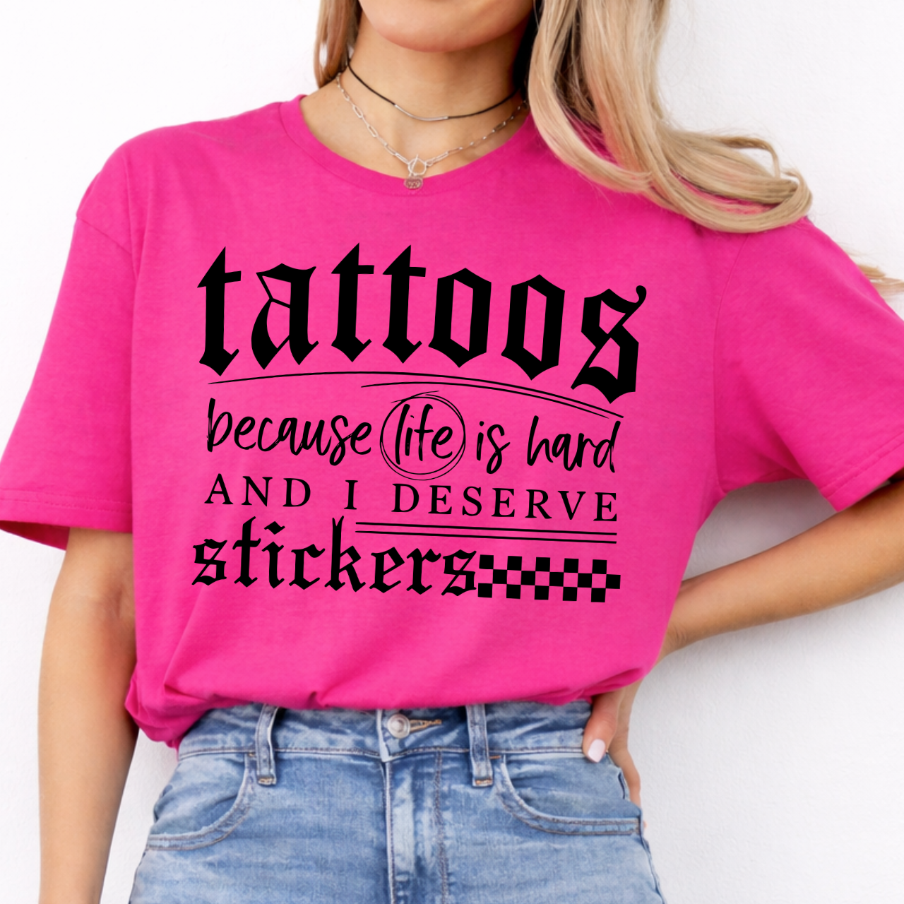 Tattoos Because Life Is Hard Tee