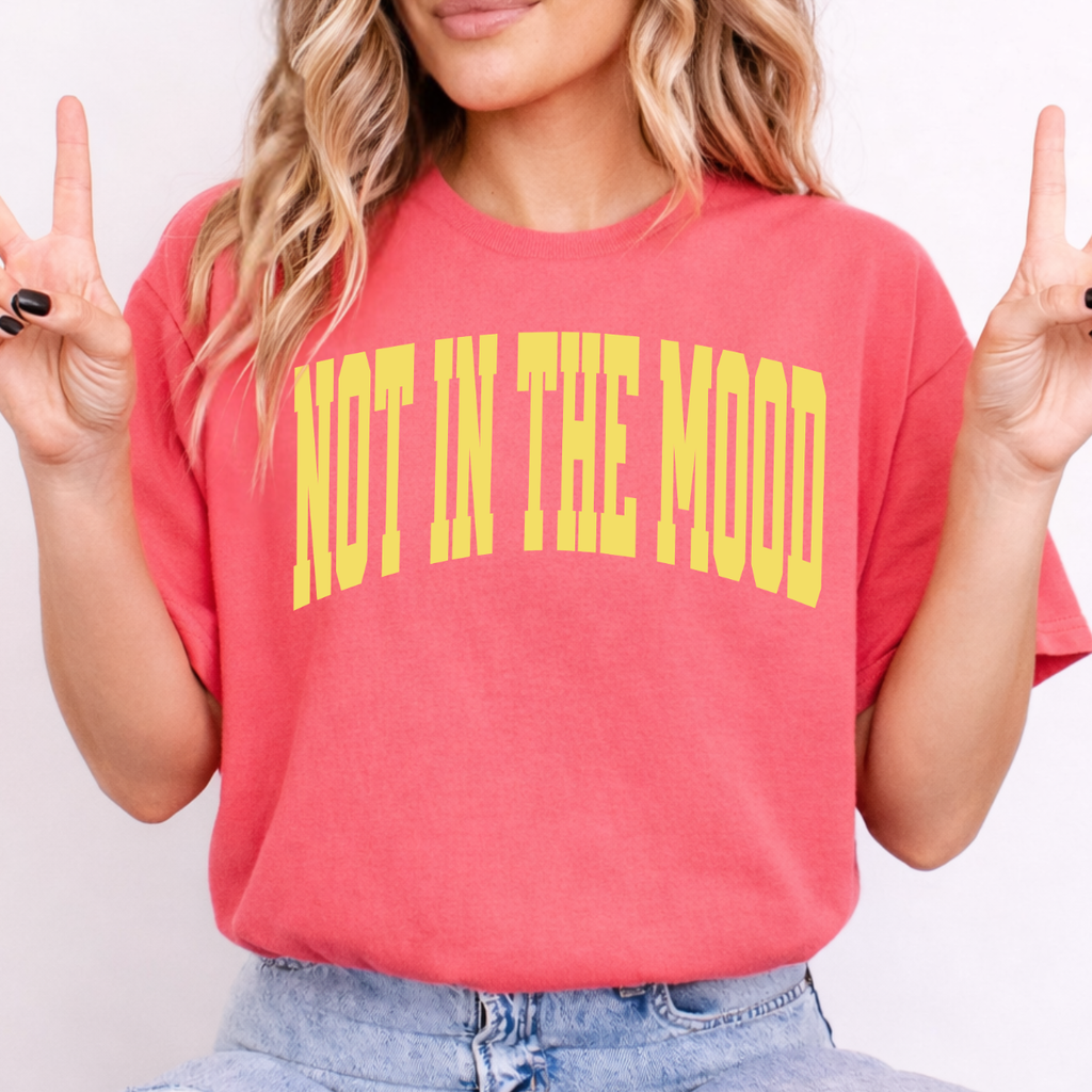 NOT IN THE MOOD Varsity Tee