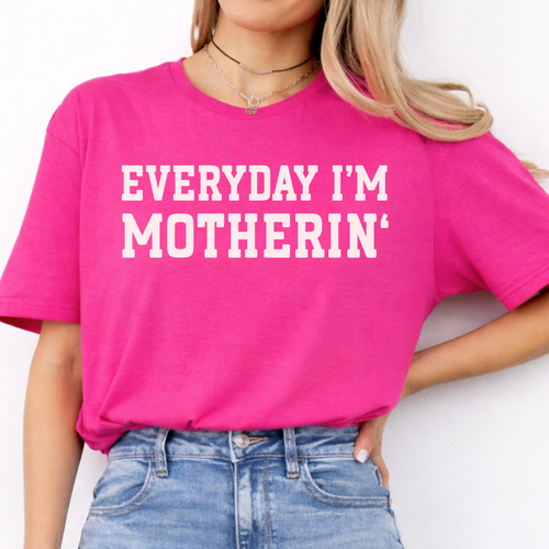 Everyday I'm Motherin' Tee