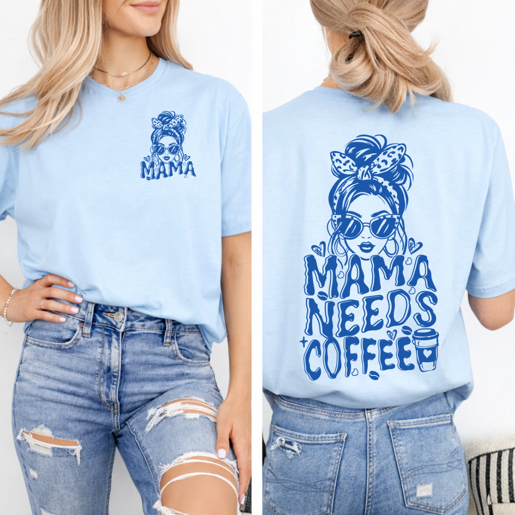 Mama Needs a Coffee Front and Back Tee