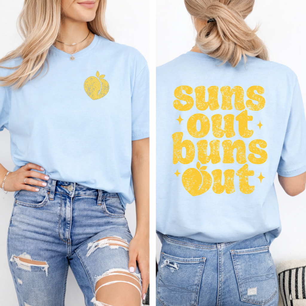 Suns Out Buns Out Front/Back