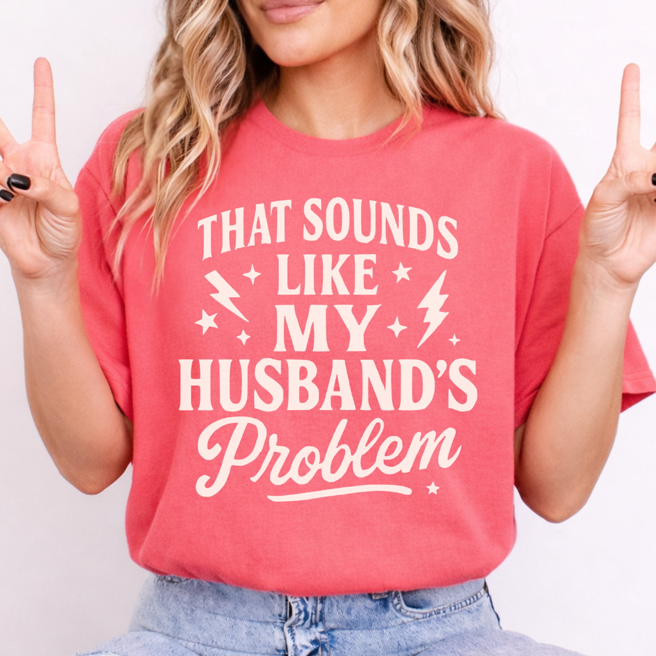 That Sounds Like My Husband's Problem Tee