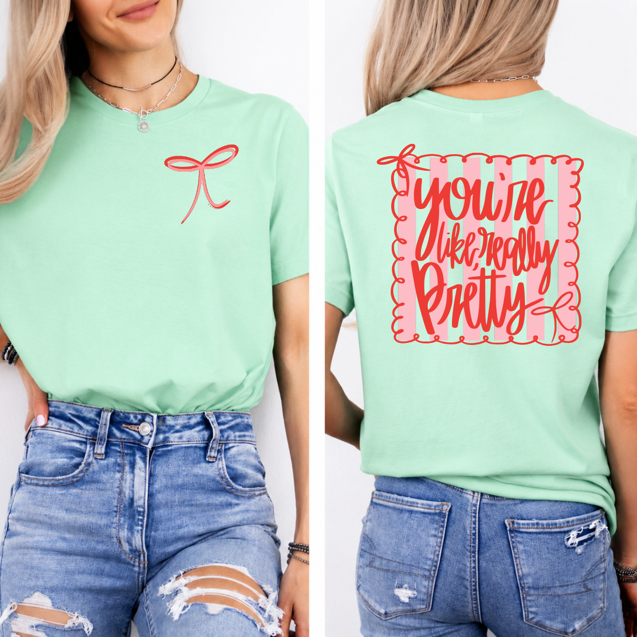 You're Like Really Pretty (Front/back) Tee