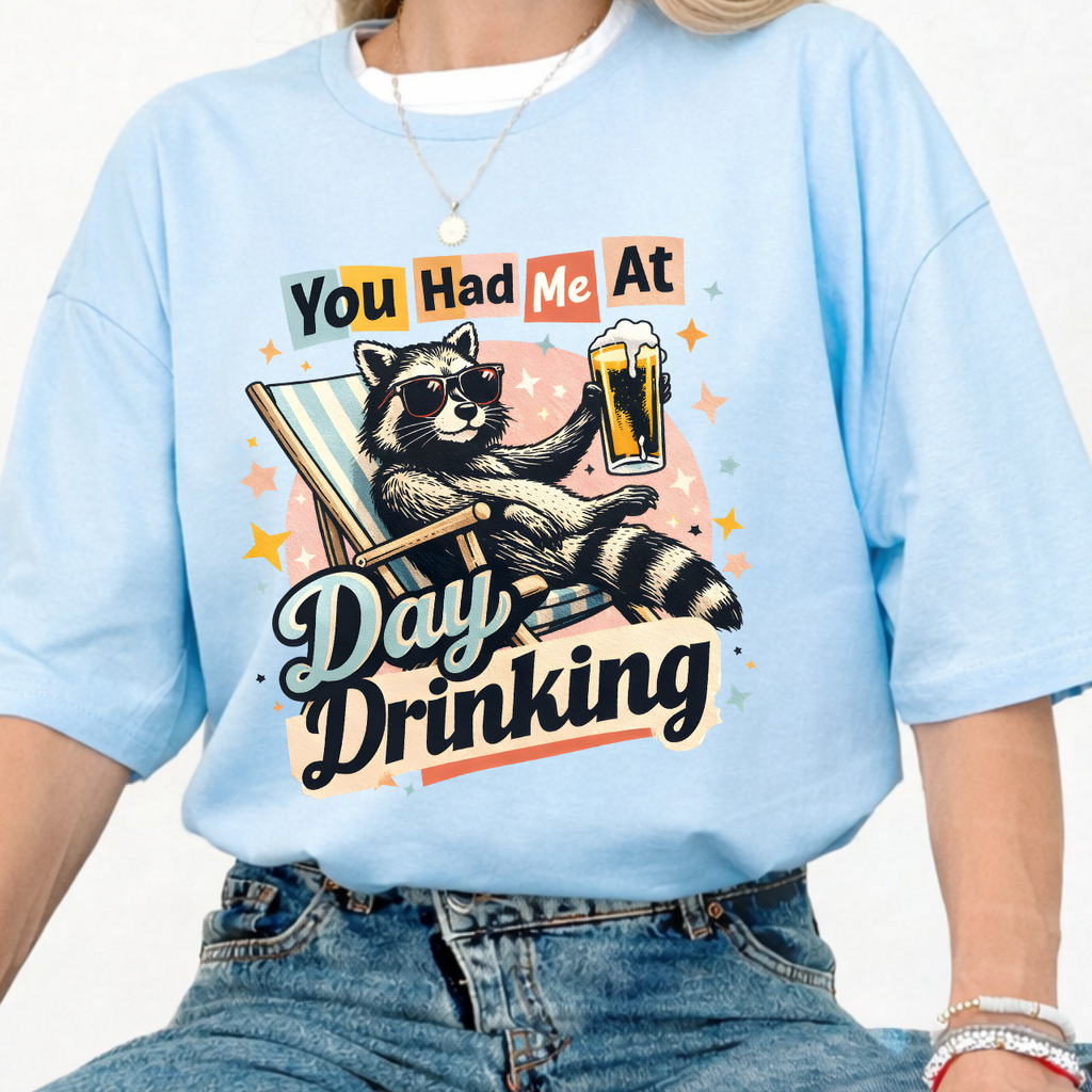 You Had Me At Day Drinking Tee