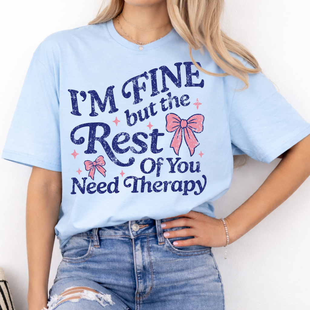 I'm Fine But the Rest of You Need Therapy