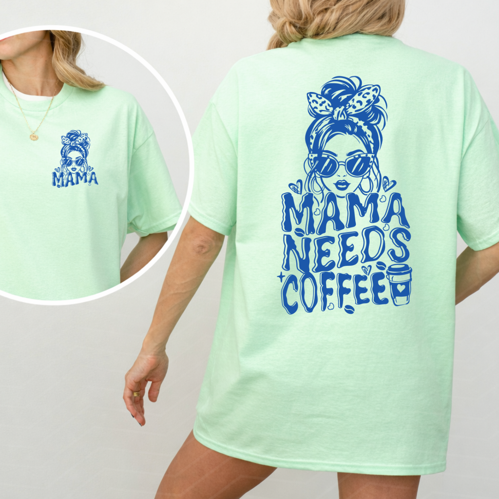 Mama Needs a Coffee Front and Back Tee