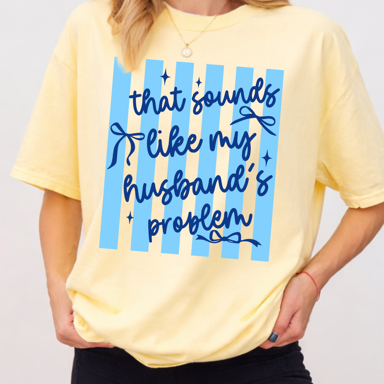 That Sounds Like My Husbands Problem with Bows Tee