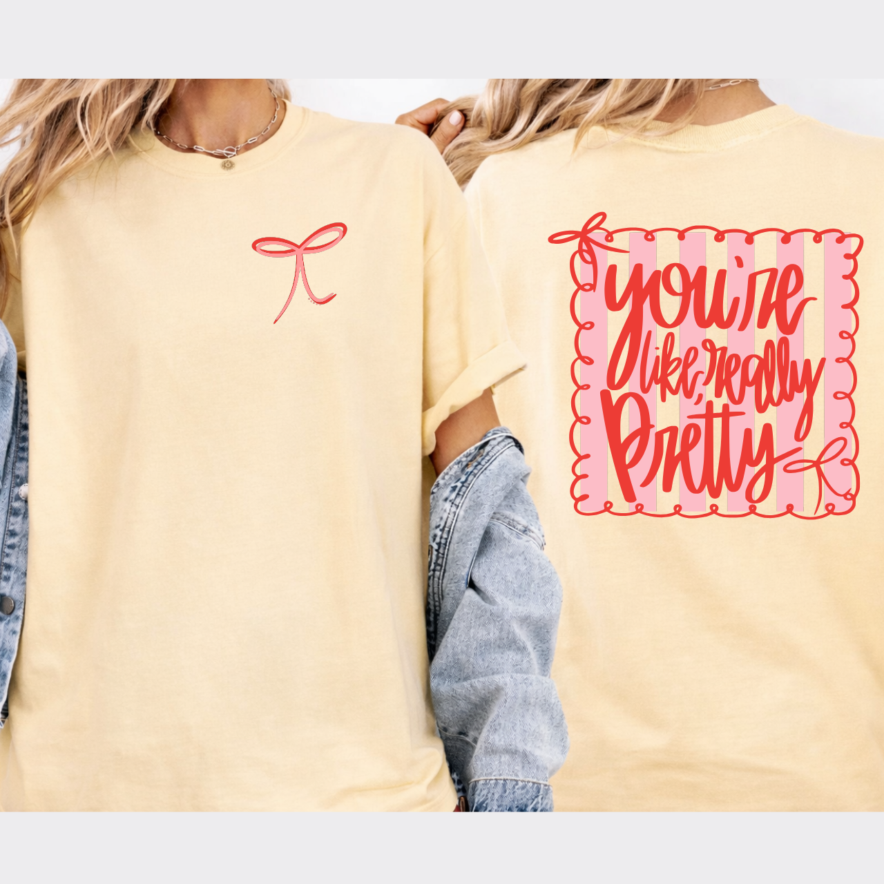 You're Like Really Pretty (Front/back) Tee