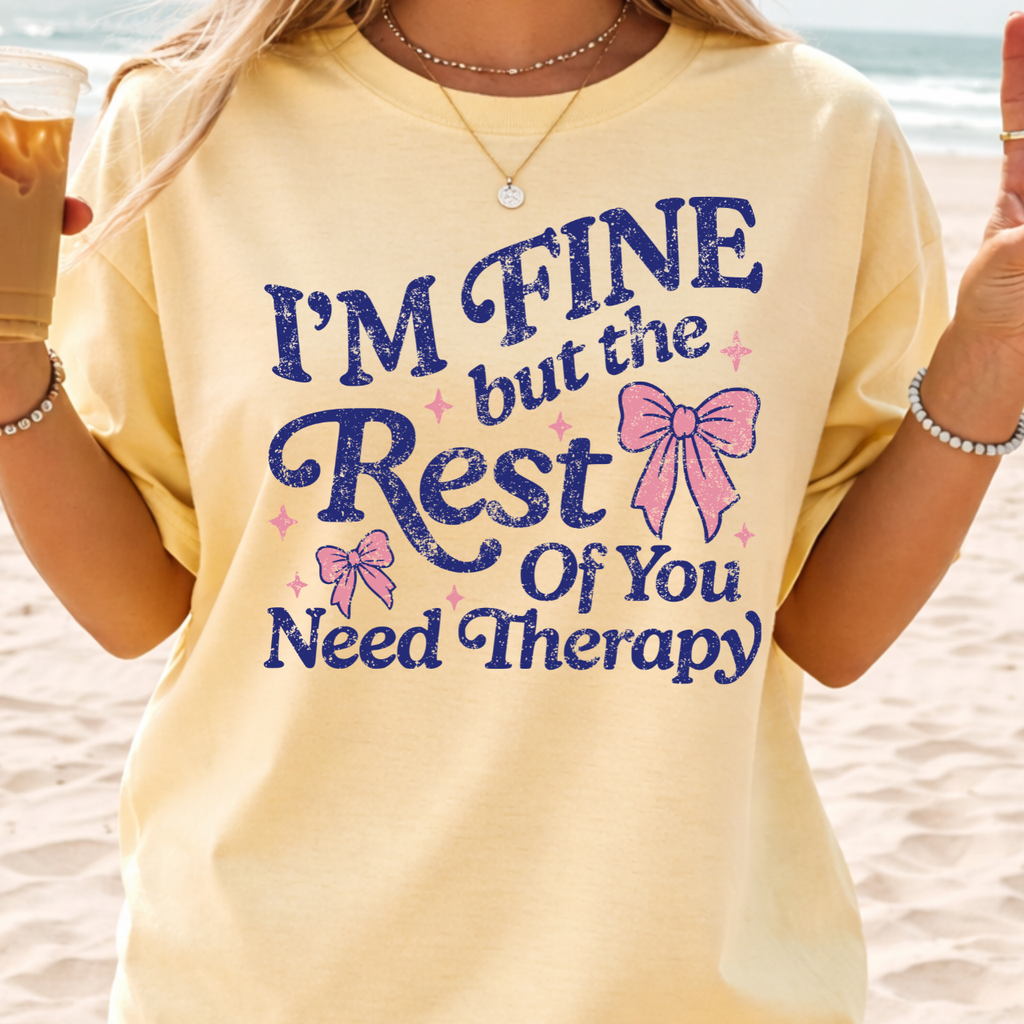 I'm Fine But the Rest of You Need Therapy
