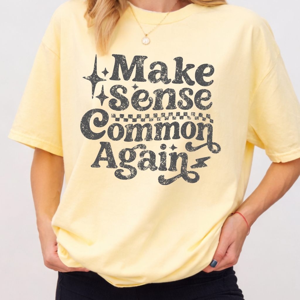 Make Sense Common Again Tee