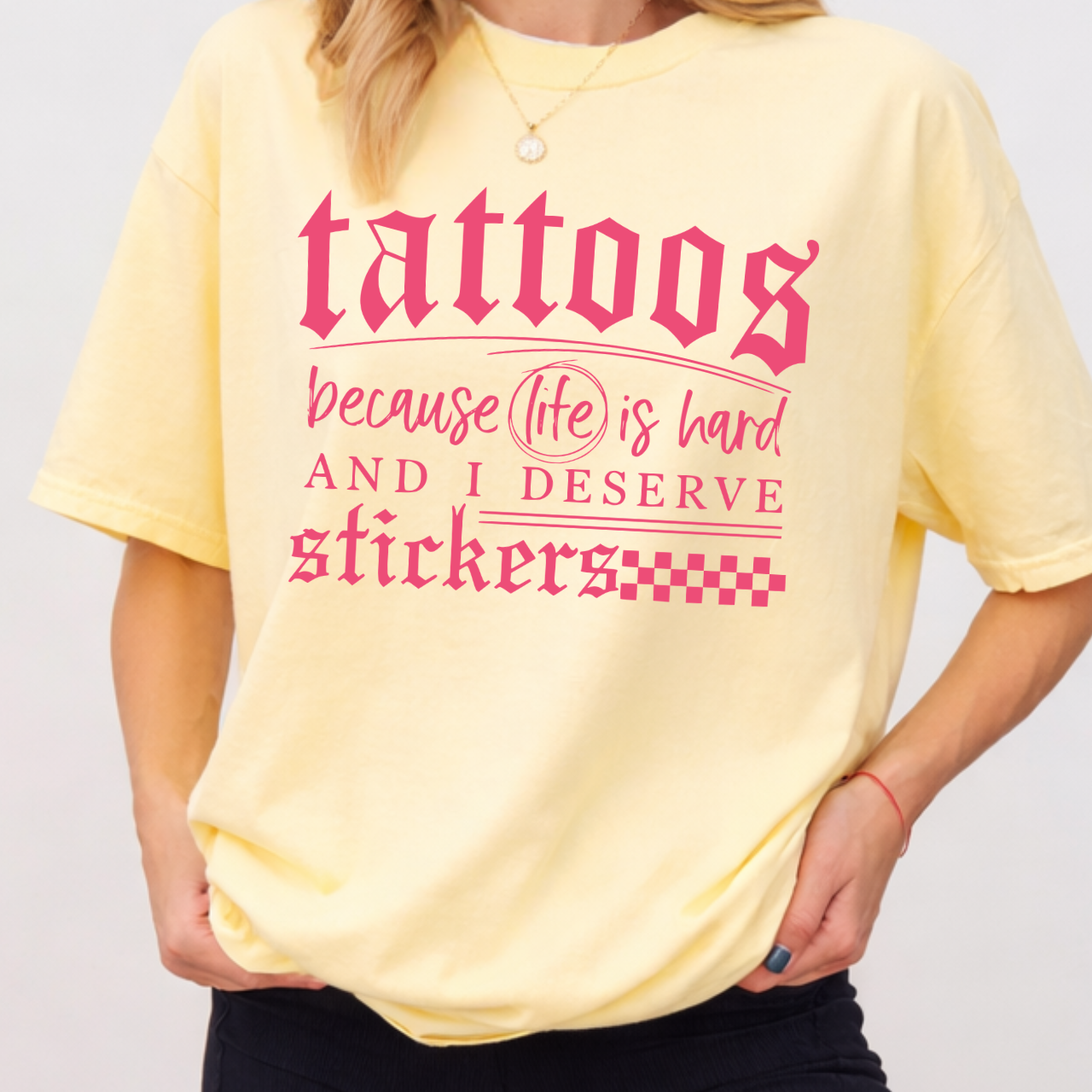 Tattoos Because Life Is Hard Tee