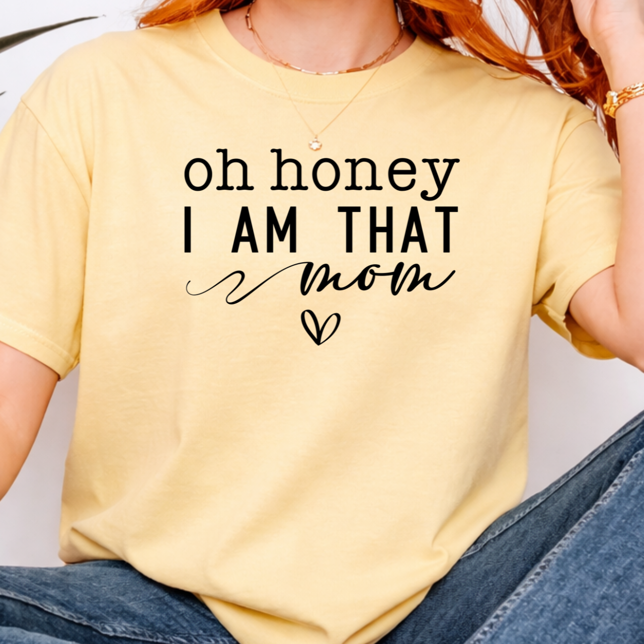 Oh Honey, I am the Mom Tee